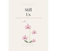 Bloom Again: Still Us: A Postpartum Guide to Relationships and Communication After Baby (Bloom Again Wellness Series)