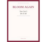Bloom Again: You Can't Do It All: A Guide to the Mental Load and Burnout of New Motherhood