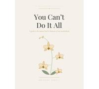 Bloom Again: You Can't Do It All: A Guide to the Mental Load and Burnout of New Motherhood (Bloom Again Wellness Series)