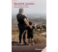 BLOOM AGAIN: Your Complete 12-Month Postpartum Fitness Guide: Rebuild Your Strength, Restore Your Body & Reconnect with Yourself After Birth