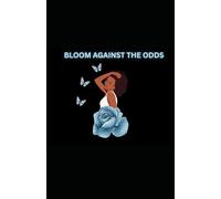 Bloom Against The Odds