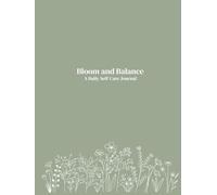 Bloom and Balance: A Daily Self-Care Journal