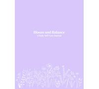 Bloom and Balance: A Daily Self-Care Journal
