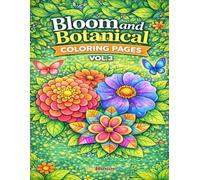 Bloom and Botanical Coloring Pages for Relaxation - VOL.3: 110 Beautiful Botanical Coloring Pages for Deep Relaxation, Mindfulness, and Mental Clarity