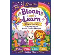 Bloom and Learn: A Preschool Activity Book for Ages 4-6 Featuring Letters,Colors,Tracing Puzzles (Ciara Bloom's Activity Book Series 2-4years)
