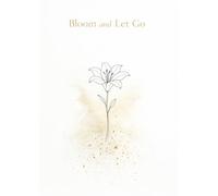 Bloom and Let Go: A Zen Reflection Journal (Bloom journal)