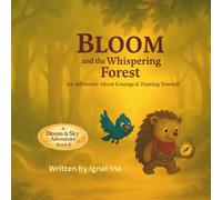 Bloom and the Whispering Forest: An Adventure about Courage and Trusting Yourself (Bloom’s Adventures)