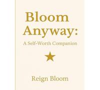 Bloom Anyway: A Self-Worth Companion