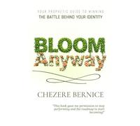 Bloom Anyway: Your Prophetic Guide to Winning the Battle Behind Your Identity