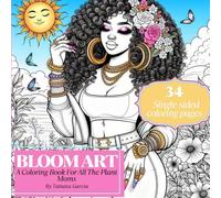 Bloom Art: An Adult Coloring Book For All The Plant Moms