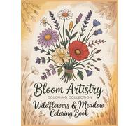 Bloom Artistry Coloring Collection Wildflowers & Meadow Coloring Book: Find Calm in Every Wild Bloom with Gentle Field Flowers & Peaceful Botanical Scenes