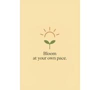 Bloom at Your Own Pace - Lined Notebook | 6"x9", 120 Pages