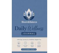 Bloom & Balance Daily Wellness Journal: A 90-DAy Journey to a Healthier, Happier You - blue