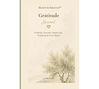 Bloom & Balance™M Gratitude Journal: A Gentle Journey Toward Joy, Presence & Inner Peace