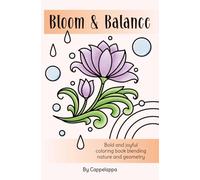 Bloom & Balance: Relaxing adult & teen travel-sized coloring book with bold and easy floral designs