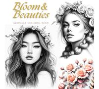 Bloom & Beauties Grayscale Coloring Book for adults: Portraits of Stunning Womens & Flower Crowns | Stress Relief & Relaxation | Gorgeous Floral ... | Gift Idea for Adults, Seniors, Teens