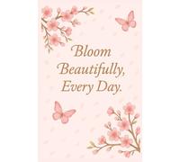 Bloom Beautifully Every Day