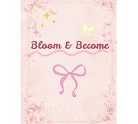 Bloom & Become: A Soft Girl Aesthetic Journal