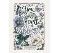 Bloom & Believe: An Adult Coloring Book Featuring Inspirational Quotes, Flowers, Butterflies, Dragons & Beautiful Designs for Relaxation and Stress Relief