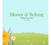 Bloom & Belong: Finding Your Place
