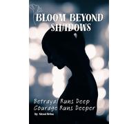 Bloom Beyond Shadows: A Journey Through Family Betrayal and Inner Rebirth