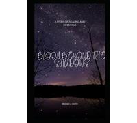 Bloom Beyond the Shadows.: A Story of Healing and Becoming