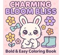 BLOOM BLISS: Cute Bows Coloring Book, Bold & Easy Kids Teens Adults Coloring Book, Blossoms & Flowers for Relaxation and Fun