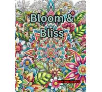 Bloom & Bliss For All Ages: A Floral and Whimsical Coloring Experience