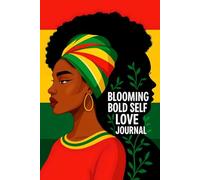 Bloom Bold Self Love Journal for Black Women: A Sacred Space to Grow, Heal & Rise