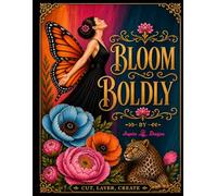 Bloom Boldly: Creative Cut & Collage Focal Images & Ephemera Book for Art Journaling, Junk Journaling, Scrapbooking, Mixed Media Projects, Card Making and All Paper Crafts
