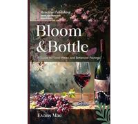 Bloom & Bottle: A Guide to Floral Wines and Botanical Pairings