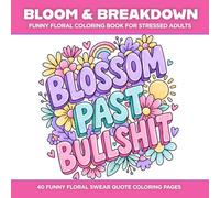 Bloom & Breakdown: Funny Floral Swear Word Coloring Book for Adults: Bold Flower Quote Pages for Stress Relief, Relaxation, and Garden-Loving Women (Woman Power)