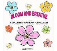 Bloom & Breathe: A Color Therapy for all Ages