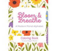 Bloom & Breathe: A Modern Floral Alphabet Coloring Book