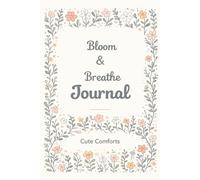 Bloom & Breathe: Bloom & Breathe My Lovely Journal