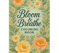 Bloom & Breathe Coloring Book: Whimsical Calligraphy Coloring Book to Calm Your Mind and Inspire Your Heart