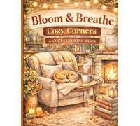 Bloom & Breathe: Cozy Corners: A Cozy Coloring Book for Relaxation, Comfort, and Everyday Calm
