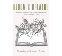Bloom & Breathe - Ink Tracing Book: Mindful tracing activity to relax and unwind. 30 floral images with quotes to trace with ink (Mindful Ink Tracing - Floral & Mandalas Series)