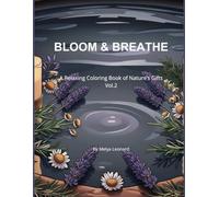 Bloom & Breathe Vol.2: A Relaxing Coloring Book of Nature's Gifts