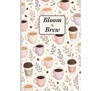 Bloom & Brew: A Lined Journal for Quiet Mornings and Gentle Growth