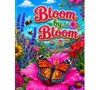Bloom by Bloom: A Guided Summer Garden Coloring Book: Full-Color Pencil References Paired with Bold Easy Line Art - Sunflowers, Butterflies & Garden Life for Adults & Beginners