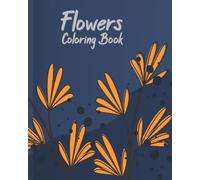 Bloom&color: A Beautiful Flower Coloring Book: 27 Relaxing Floral Designs with Inspiring Quotes for Women and Teens