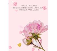 Bloom & Color: Beautiful Flower Coloring Book for Kids and Adult (Cute Coloring (Fun))