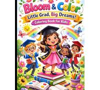 Bloom & Color -Little Grad, Big Dreams: Coloring book for Kids