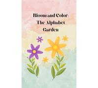 Bloom & Color: The Alphabet Garden