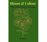 Bloom & Colour!: A Botanical Mandala Journey where flowers bloom, so does hope.