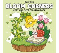 Bloom Corners: Bold & Easy Coloring Book for Adults & Teens Featuring Cozy Garden Scenes, Flowers, Plants, Nature, and Much More.