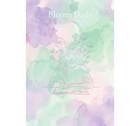 Bloom Daily: A daily guided journal for self-esteem, productivity, and well-being for young people and adults. A prompt journal to flourish in your day-to-day life.