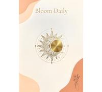 Bloom Daily: Diario guiado de autoestima, productividad y bienestar. El prompt journal diario para jóvenes y adultos que buscan florecer.
