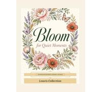 Bloom: Deluxe Hardcover Edition · 36 Intricate Botanical Designs - Florals, Mandalas, Butterflies, Sun & Moon, and Calming Nature Scenes for Adults & Seniors